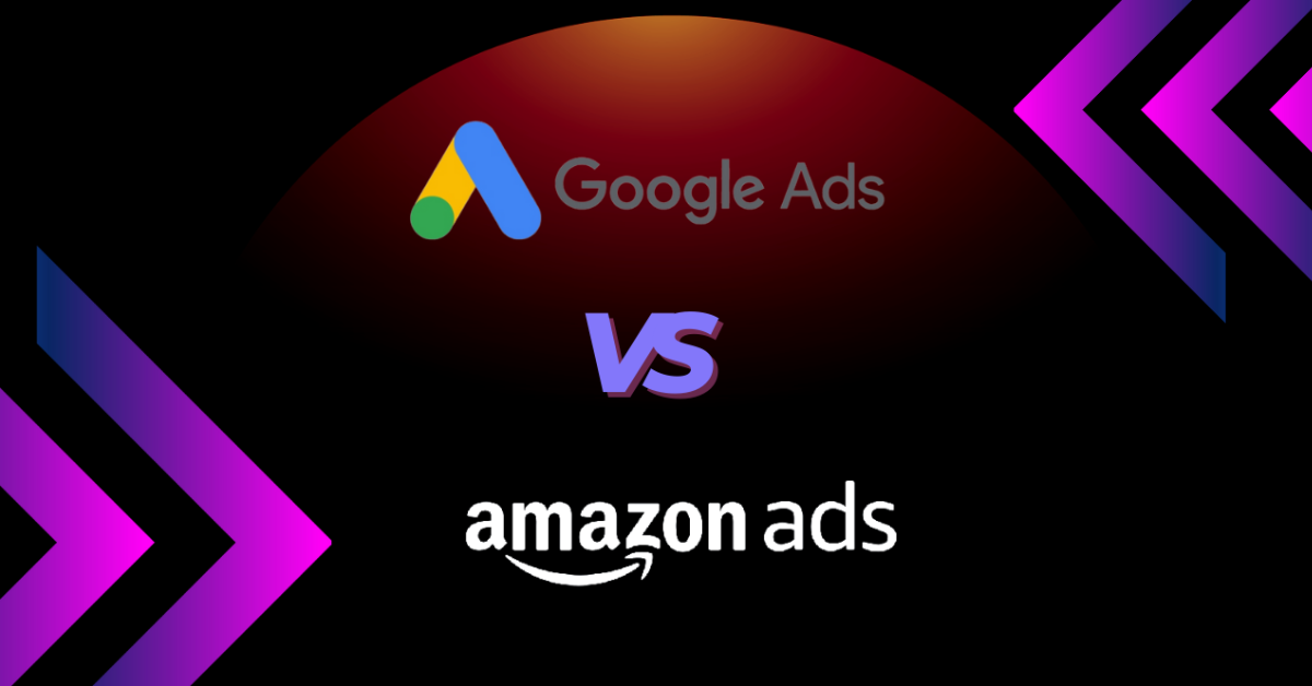 Google Ads VS Amazon Ads